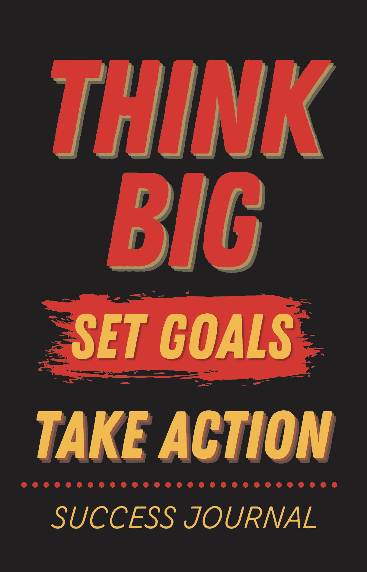Think Big Set Goals Take Action